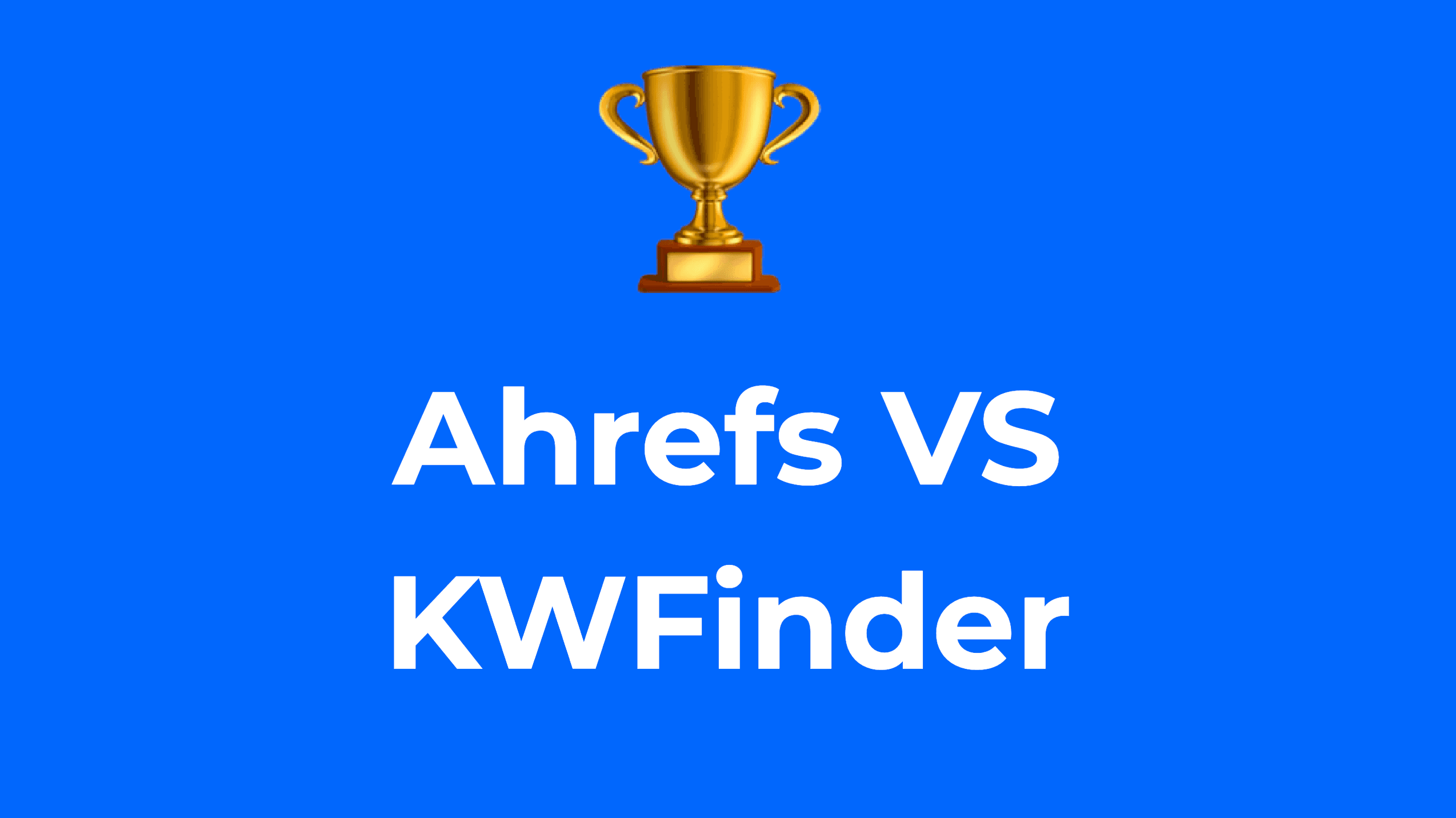 Ahrefs VS KWFinder : Voici la meilleure option pour vous ! 🏆