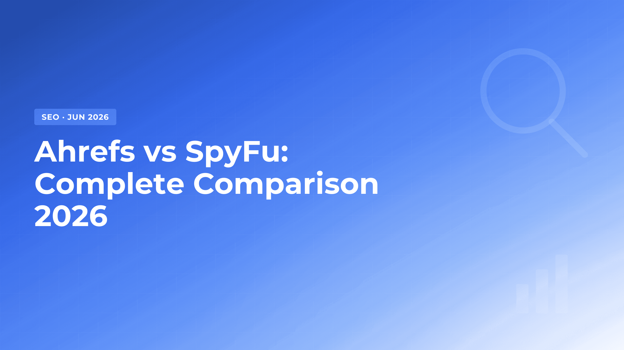 Ahrefs vs SpyFu: Which One to Choose in 2026?