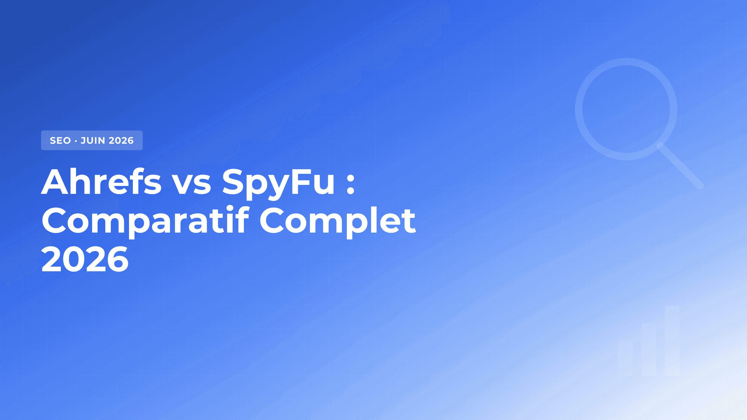 Ahrefs vs SpyFu : Lequel choisir en 2026 ?