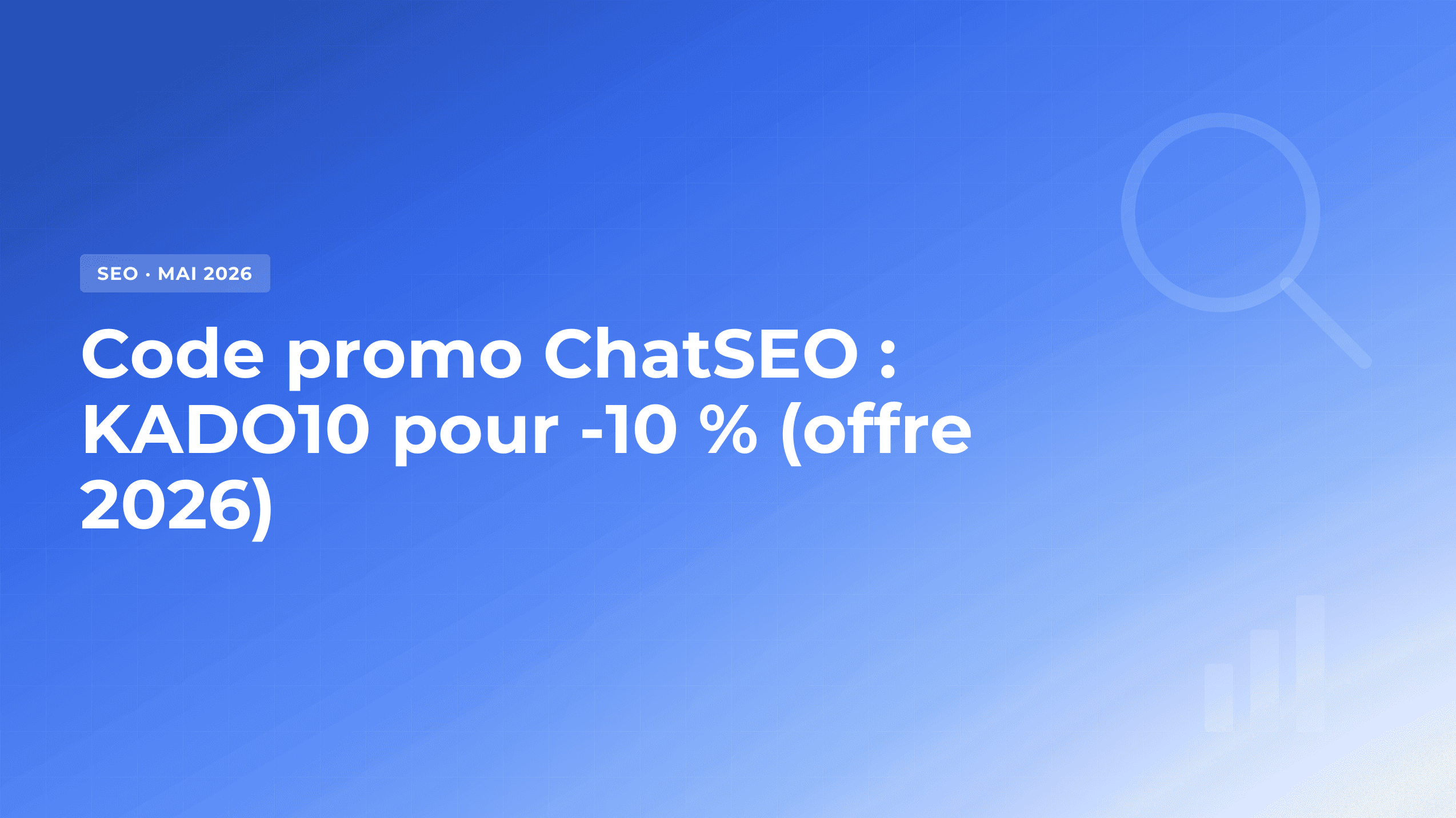 Code promo ChatSEO 2026 : KADO10 pour -10 % (vérifié)