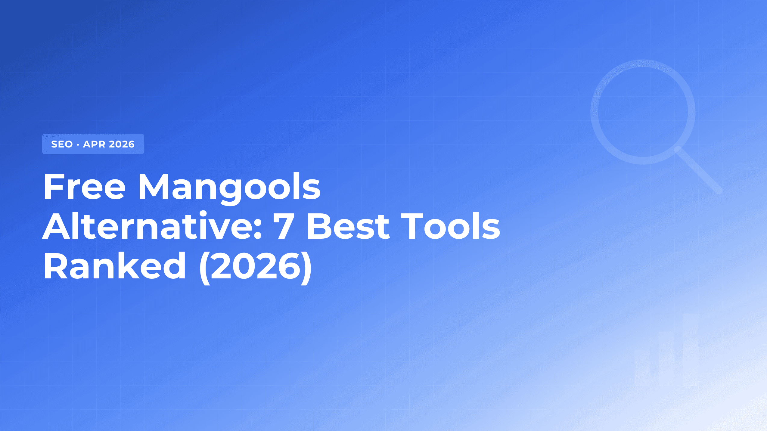 Free Mangools Alternative: 7 Best Tools to Use in 2026