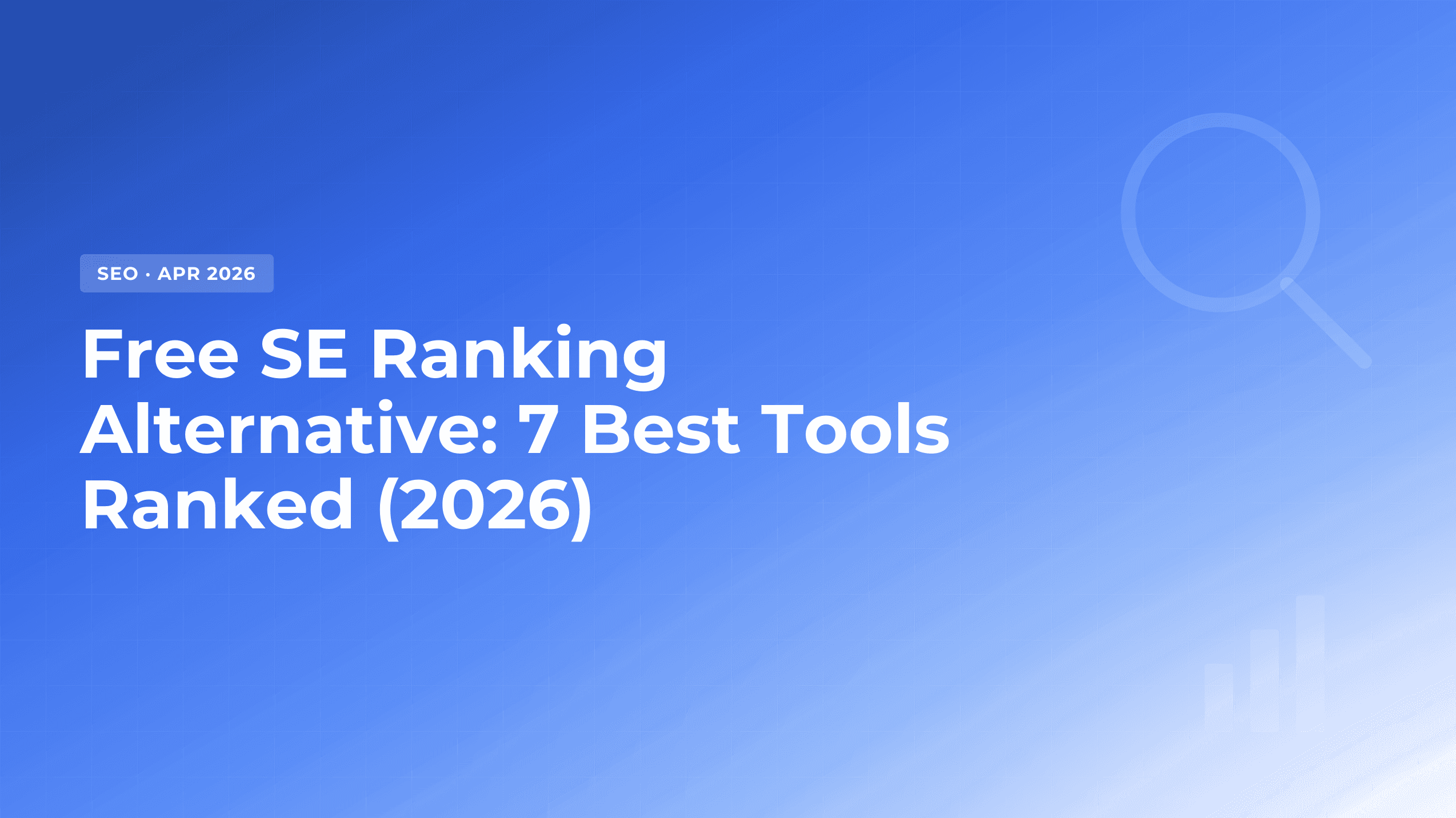 Free SE Ranking Alternative: 7 Best Tools to Use in 2026