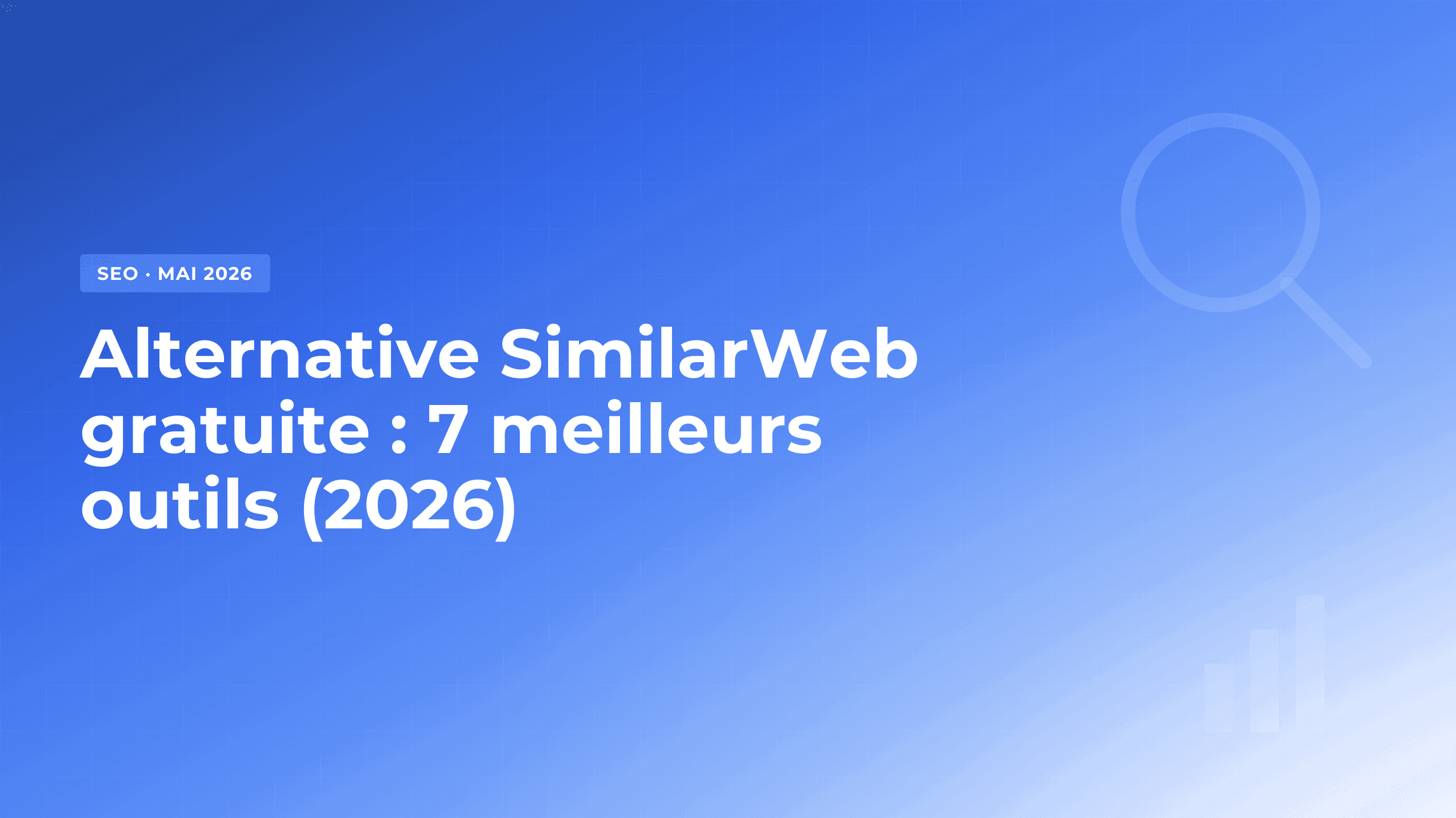 Alternative SimilarWeb gratuite : les 7 meilleurs outils en 2026