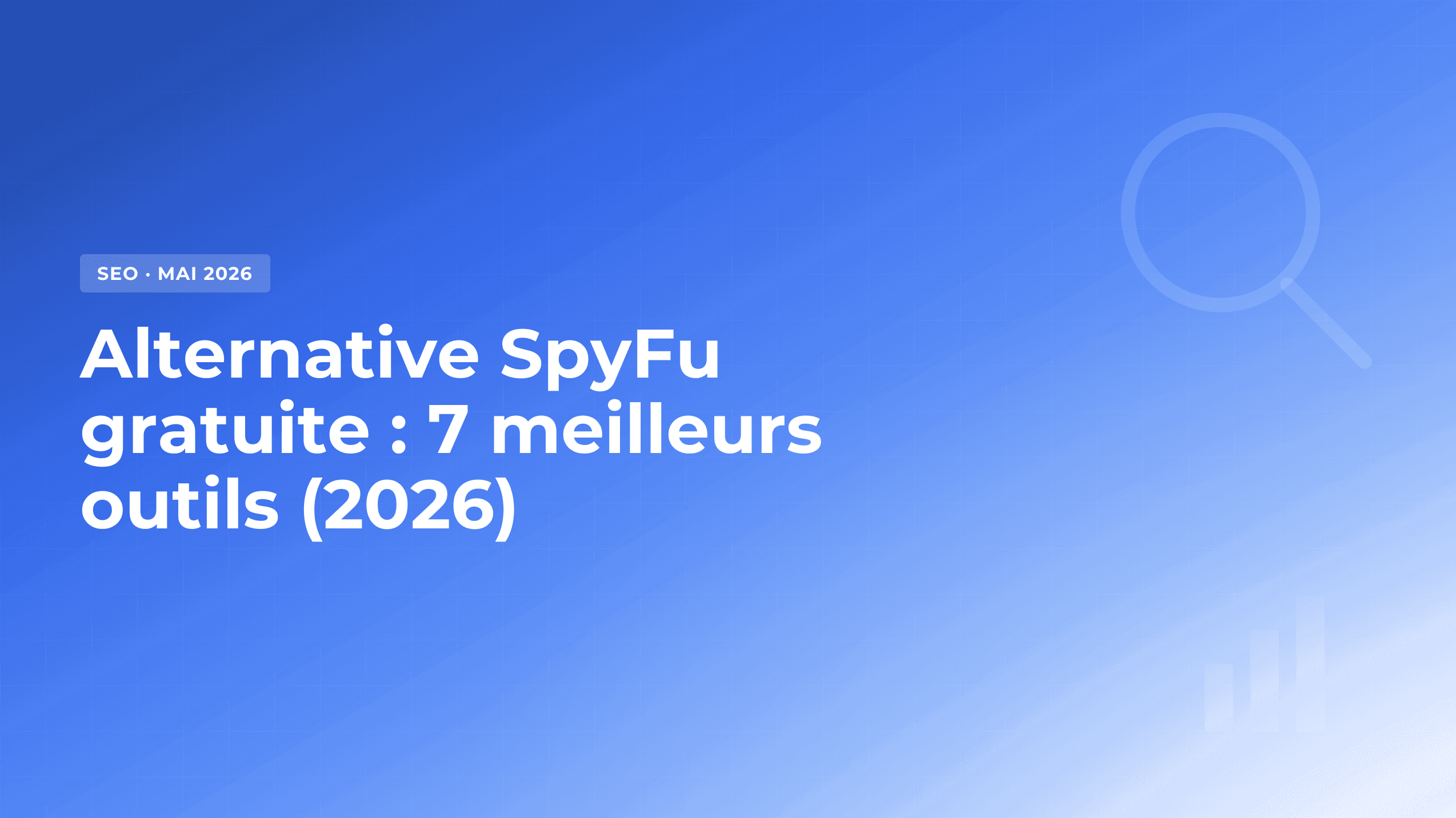 Alternative SpyFu gratuite : les 7 meilleurs outils en 2026