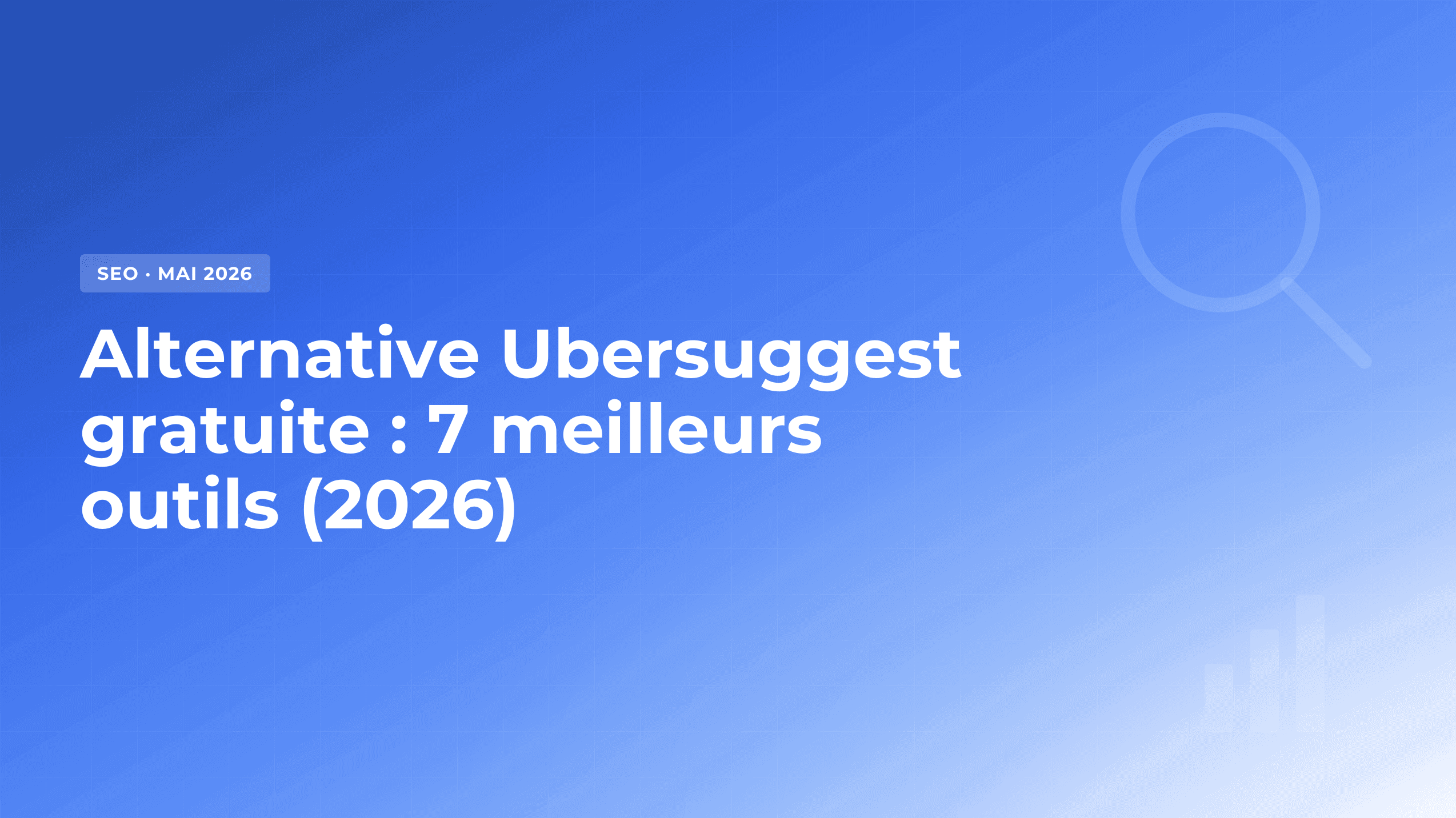 Alternative Ubersuggest gratuite : les 7 meilleurs outils en 2026