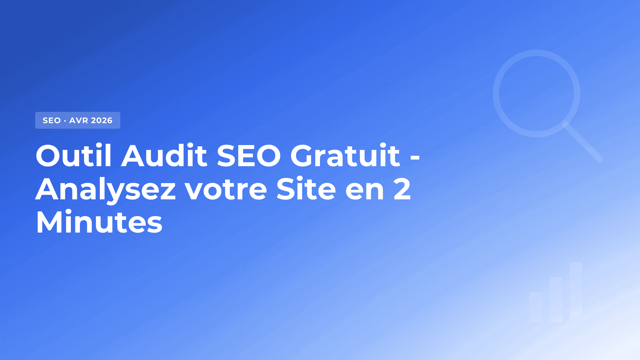 Outil Audit SEO : Analysez et Corrigez les Problèmes de votre Site