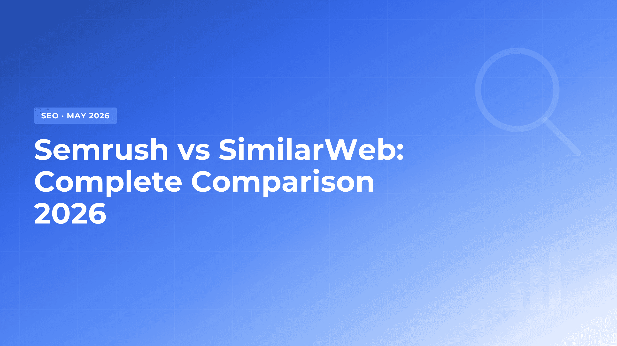 Semrush vs SimilarWeb: Which One to Choose in 2026?