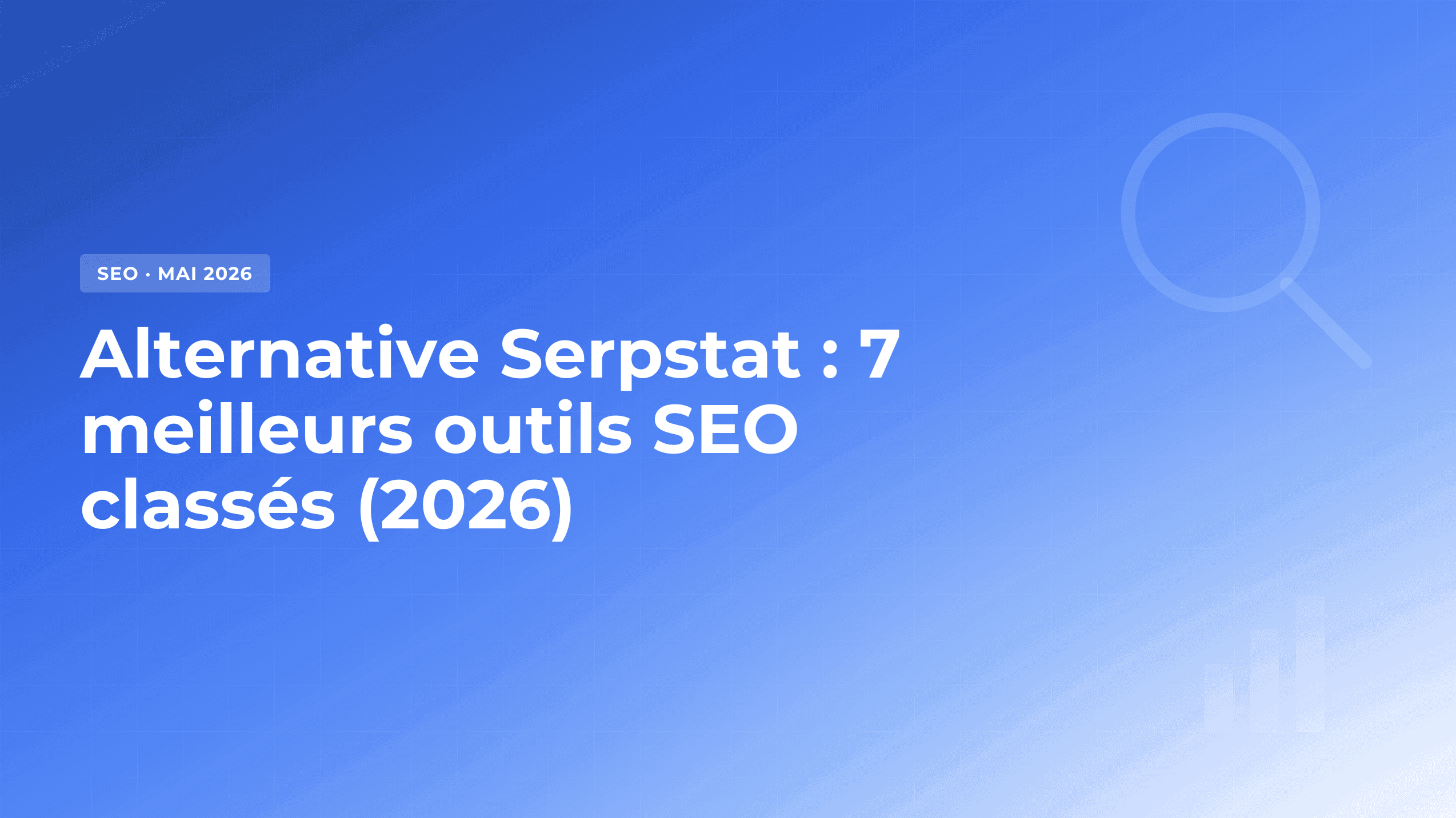 Alternative Serpstat : 7 meilleurs outils SEO en 2026