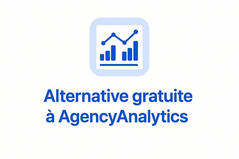 Alternative gratuite à AgencyAnalytics : 6 outils en 2026