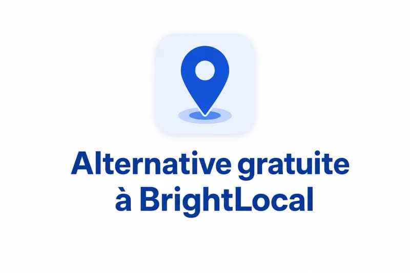 Alternative gratuite à BrightLocal : 6 outils en 2026