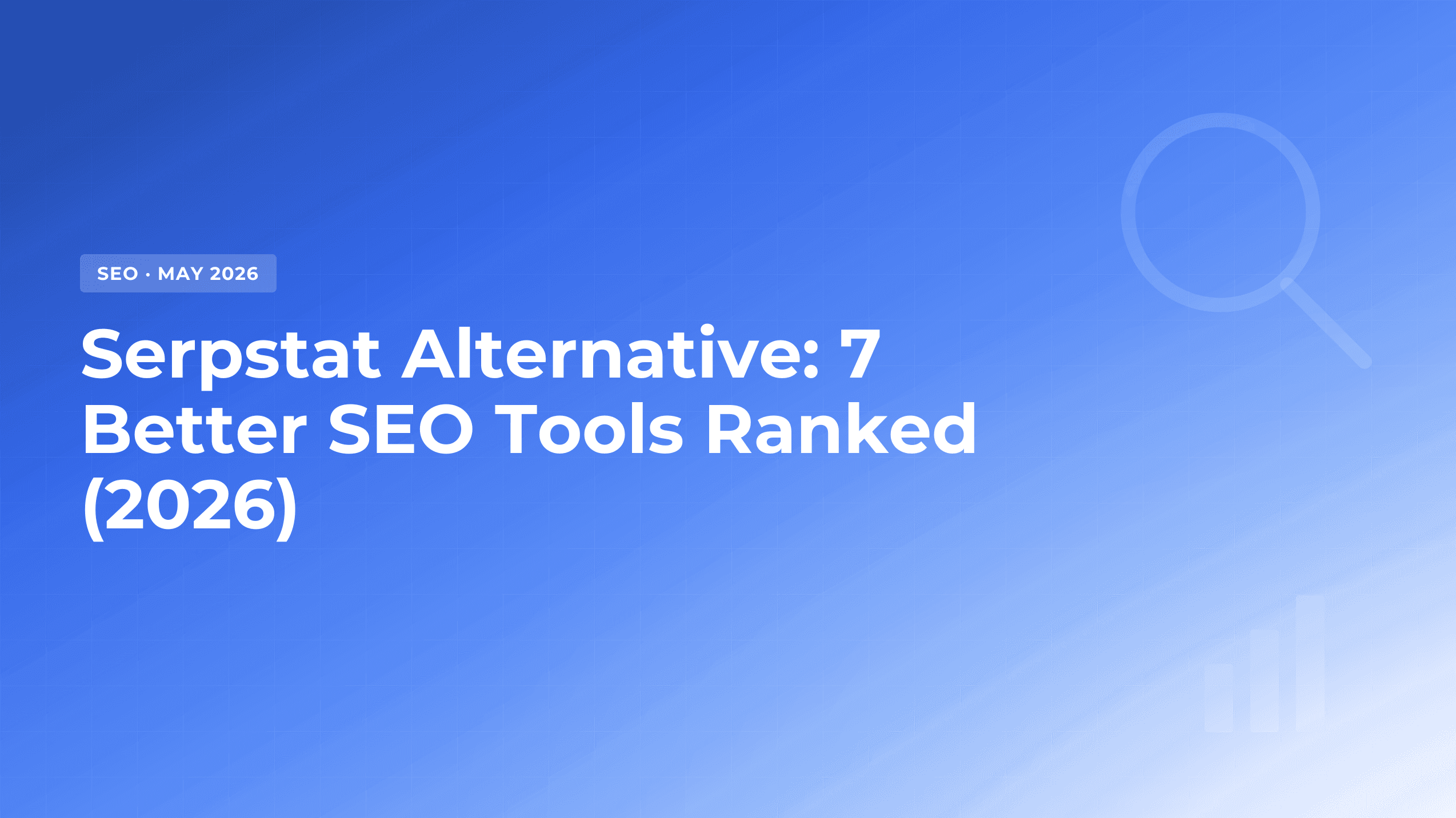Serpstat Alternative: 7 Better SEO Tools to Use in 2026