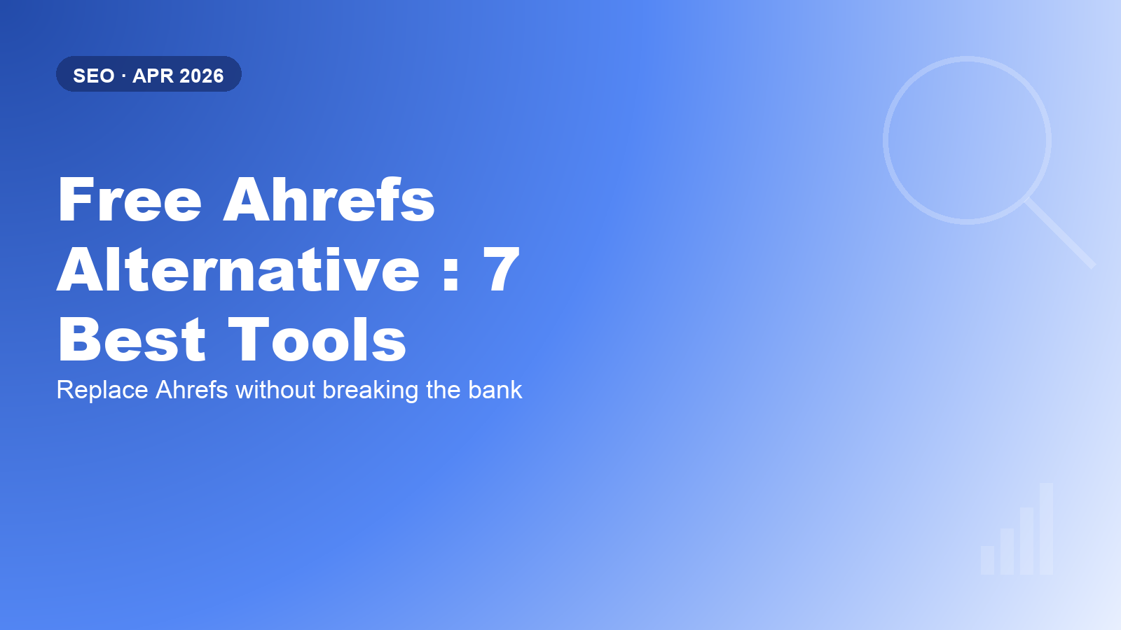 Free Ahrefs Alternative: 7 Best Tools Ranked (2026) - ChatSEO